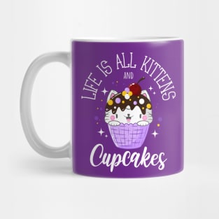 Life is all Kittens and Cupcakes Mug